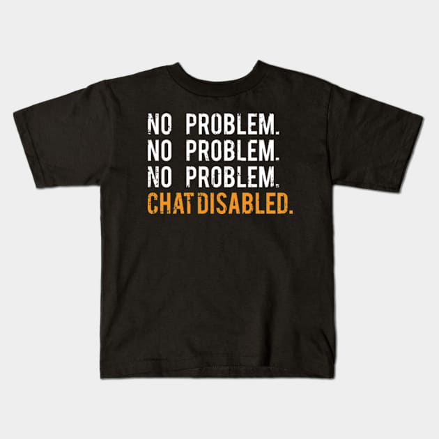 Rocket League Video Game No Problem Chat Disabled Funny Gifts Kids T-Shirt by justcoolmerch